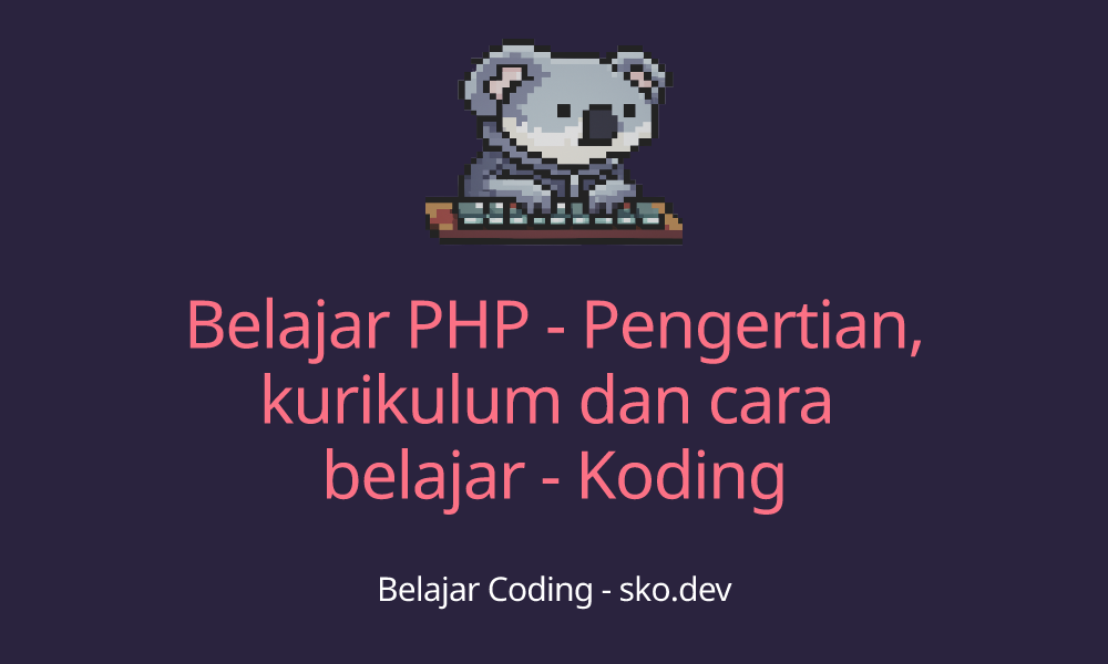 Belajar Php Pengertian Kurikulum Dan Cara Belajar Koding 4708