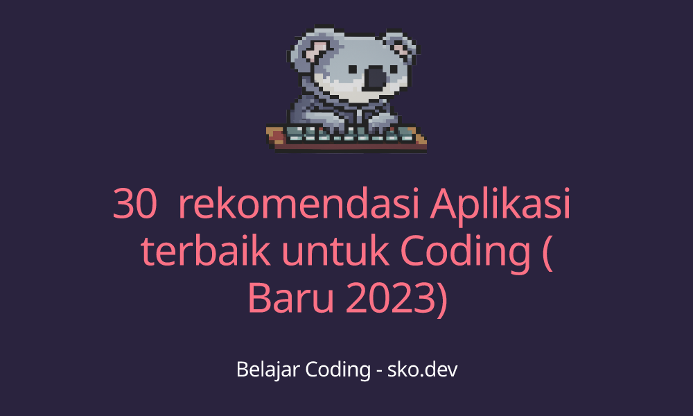 30 Rekomendasi Aplikasi Terbaik Untuk Coding Baru 2023 Blog Koding 7371