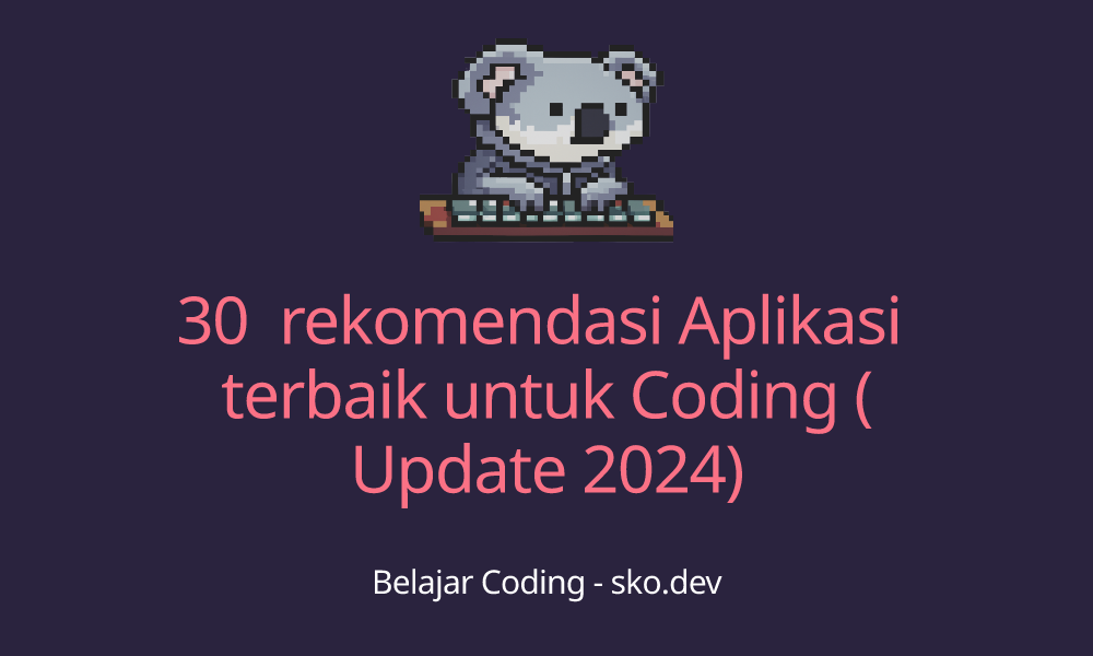 30+ rekomendasi Aplikasi terbaik untuk Coding (Update 2024) - Blog Koding
