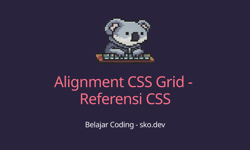 Alignment CSS Grid - Referensi CSS
