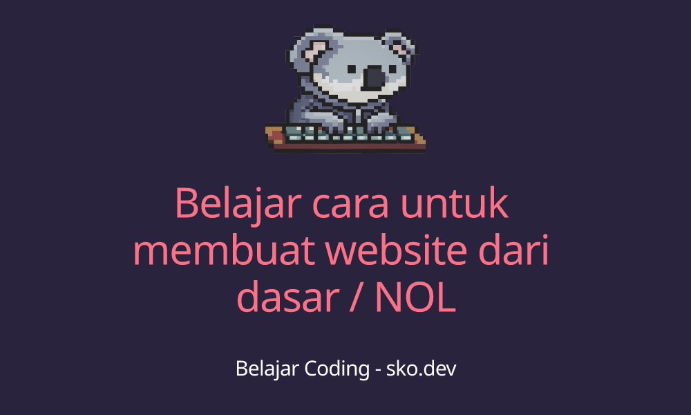 Belajar cara untuk membuat website dari dasar / NOL Blog Koding