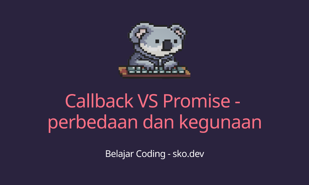 Callback VS Promise - perbedaan dan kegunaan