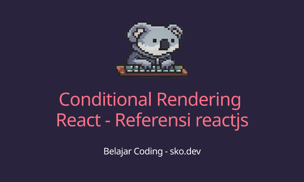 Conditional Rendering React - Referensi reactjs