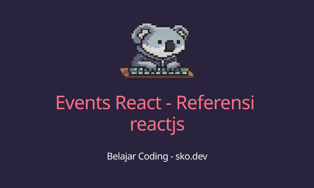Events React - Referensi reactjs