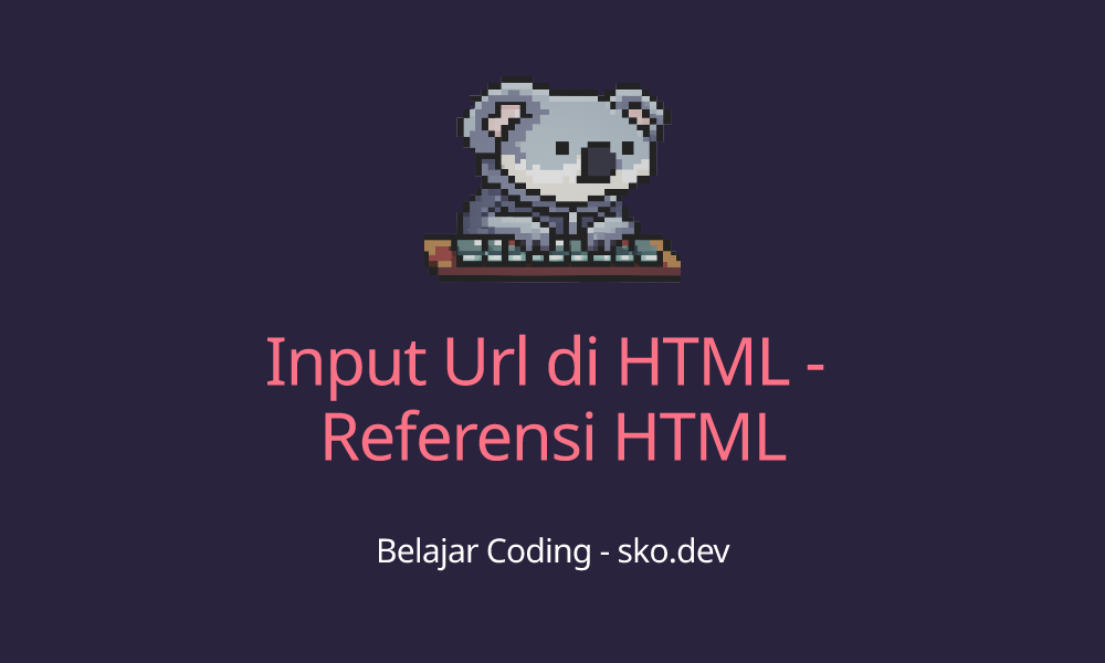 Input Url di HTML - Referensi HTML