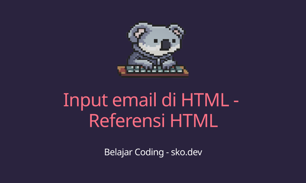 Input email di HTML - Referensi HTML
