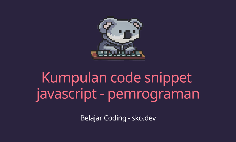 Kumpulan code snippet javascript - pemrograman