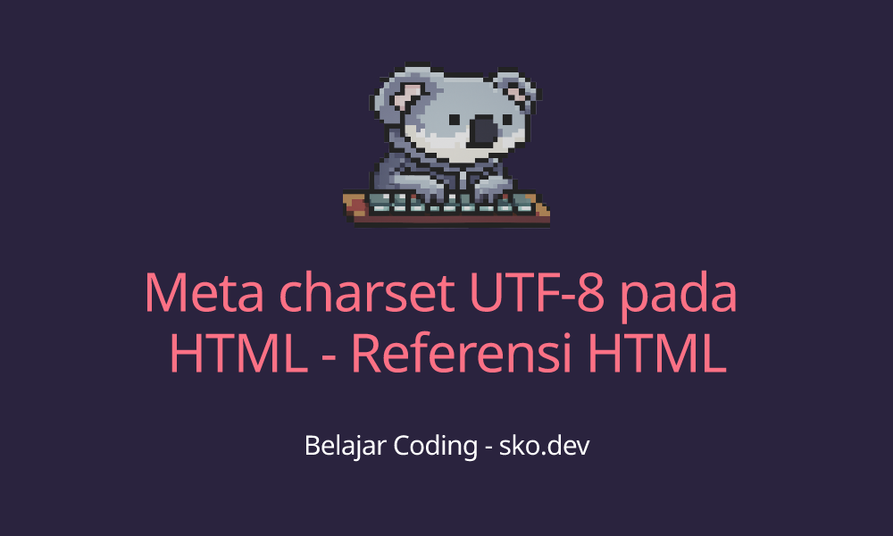Meta charset UTF-8 pada HTML - Referensi HTML