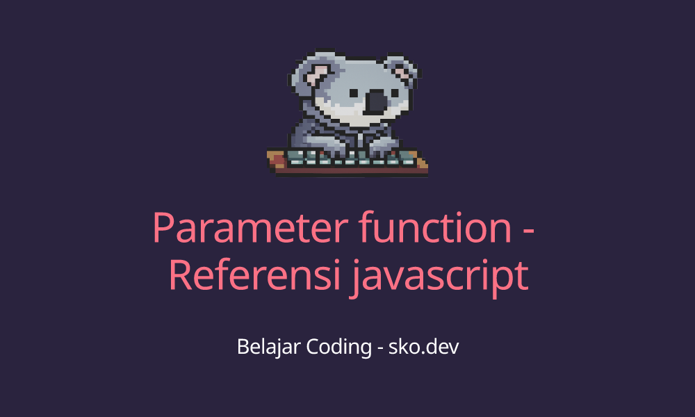 Parameter function - Referensi javascript