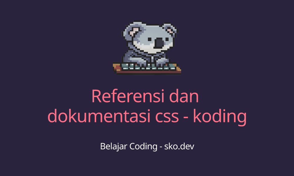 Referensi dan dokumentasi css - koding