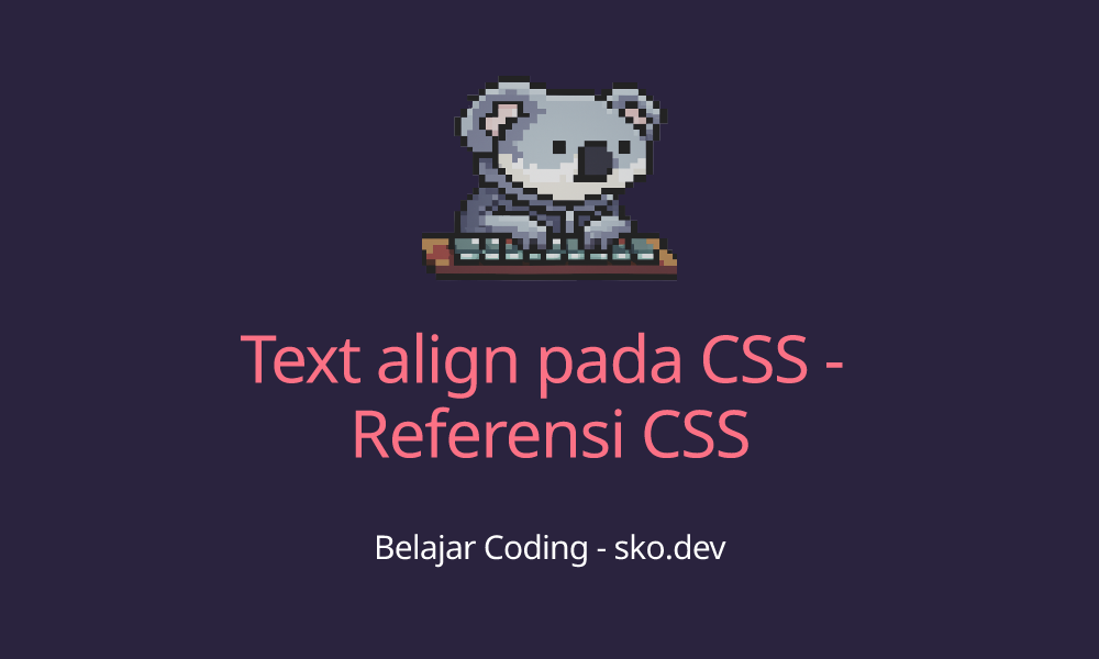 Text align pada CSS - Referensi CSS