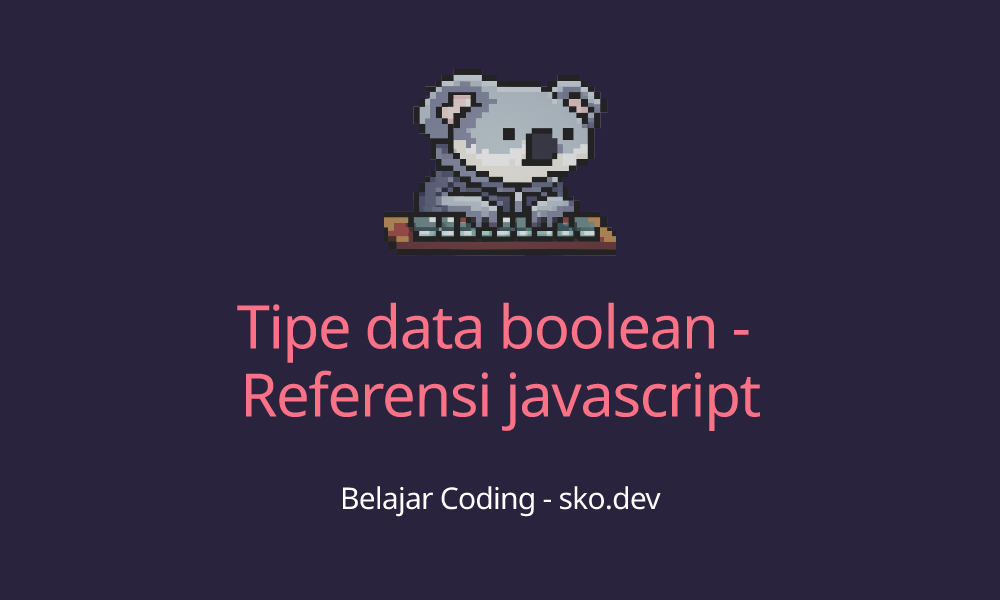 Tipe data boolean - Referensi javascript