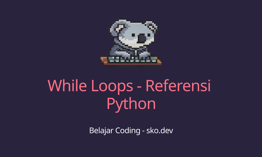While Loops - Referensi Python