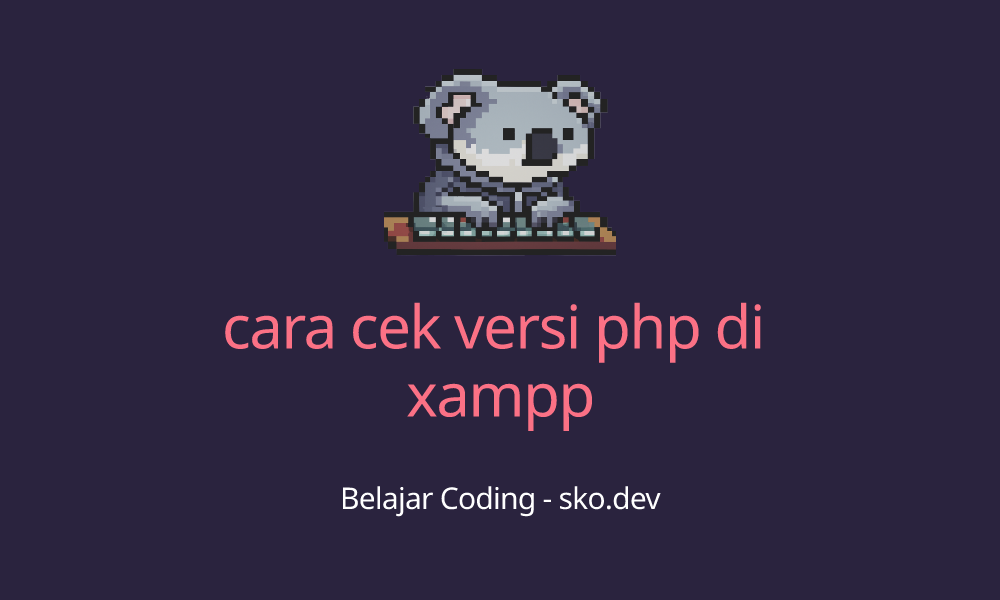 Cara cek versi php di xampp