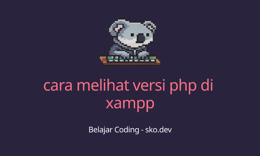 Cara melihat versi php di xampp