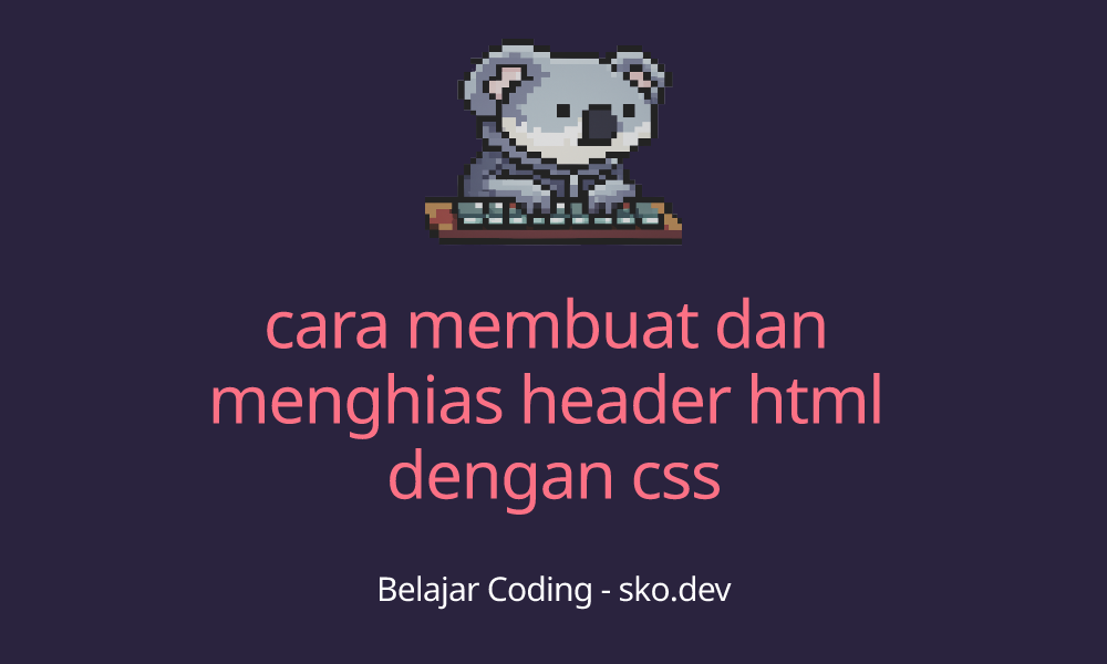 cara membuat dan menghias header html dengan css