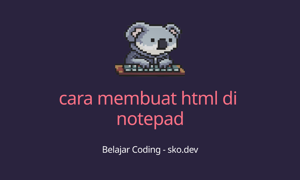 Cara Membuat Html Di Notepad 8598