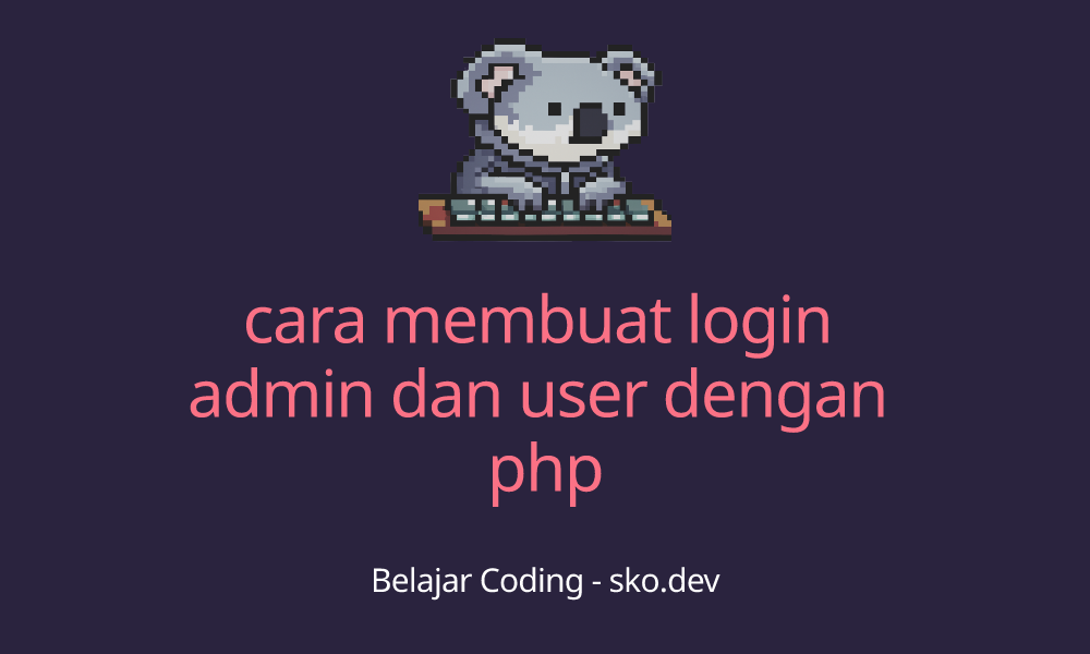 Cara Membuat Login Admin Dan User Dengan Php 2829