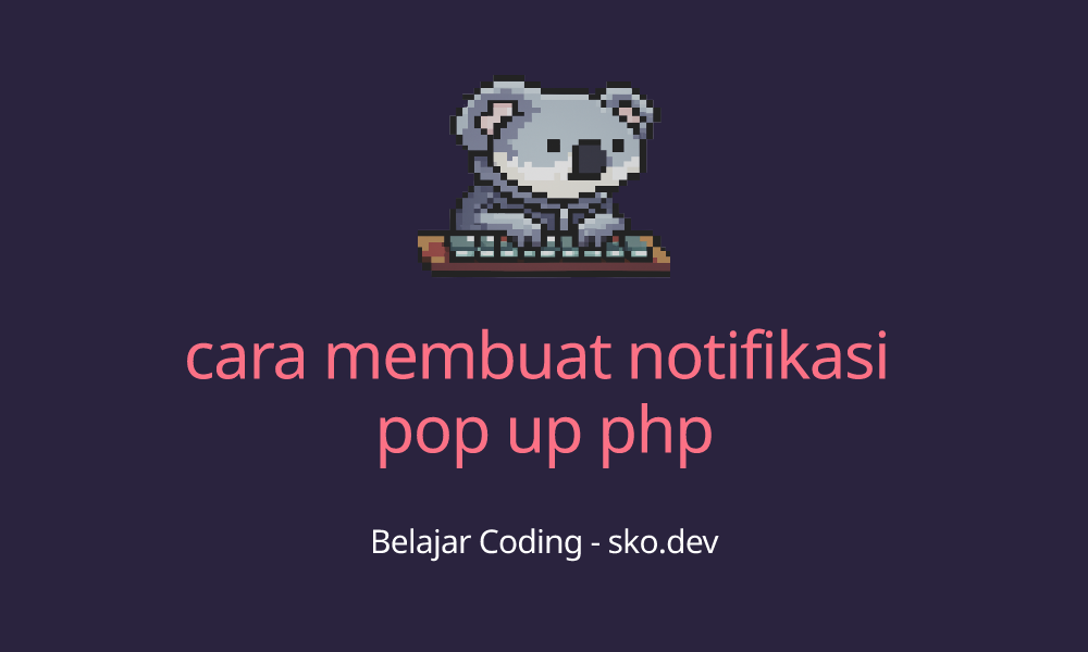 Cara Membuat Notifikasi Pop Up Php 0721