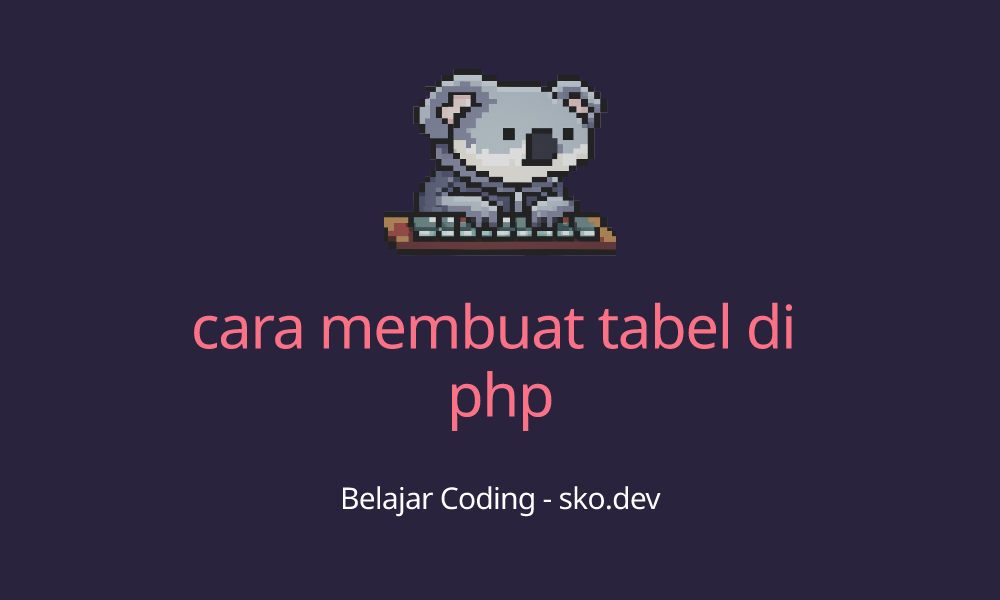 cara membuat tabel di php