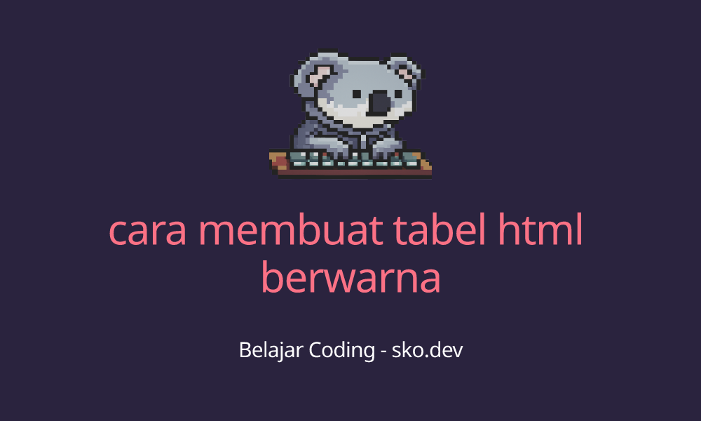 cara membuat tabel html berwarna