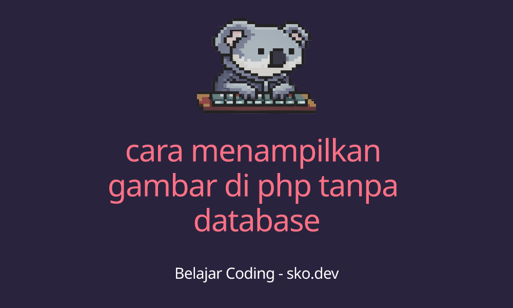 Cara Menampilkan Gambar Di Php Tanpa Database 5447