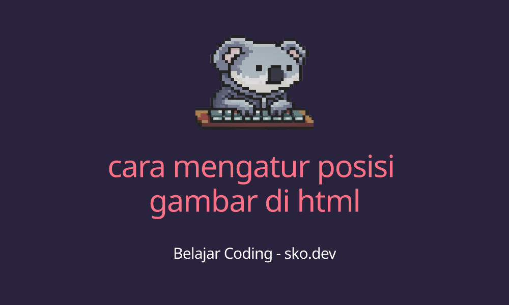 cara mengatur posisi gambar di html