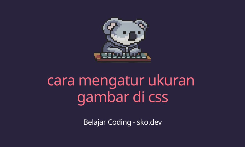 cara mengatur ukuran gambar di css